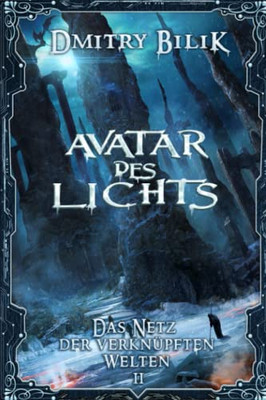 Avatar Des Lichts (Das Netz Der Verknüpften Welten Buch 2): Litrpg-Serie (German Edition)