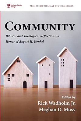 Community: Biblical And Theological Reflections In Honor Of August H. Konkel (Mcmaster Biblical Studies Series)