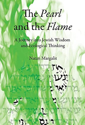 The Pearl And The Flame: A Journey Into Jewish Wisdom And Ecological Thinking