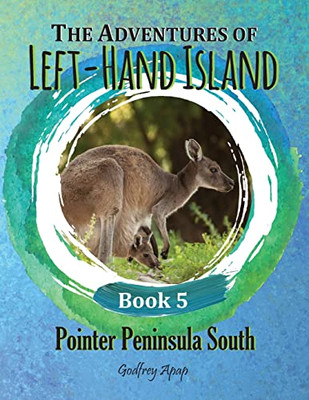 The Adventures Of Left-Hand Island - Book 5: Pointer Peninsula South