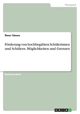 Förderung Von Hochbegabten Schülerinnen Und Schülern. Möglichkeiten Und Grenzen (German Edition)