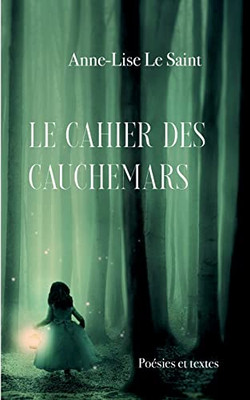 Le Cahier Des Cauchemars: Poésies Et Textes (French Edition)