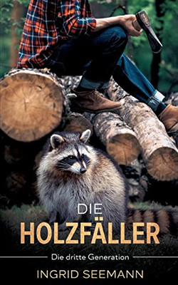 Die Holzfäller: Die Dritte Generation (German Edition)