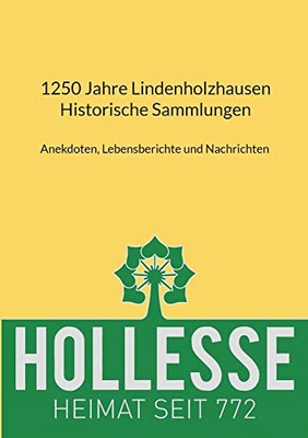 1250 Jahre Lindenholzhausen - Historische Sammlungen: Anekdoten, Lebensberichte Und Nachrichten (German Edition)