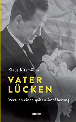 Vaterlücken: Versuch Einer Späten Annäherung (German Edition)