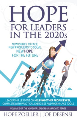 Hope For Leaders In The 2020S: New Issues To Face, New Problems To Solve, New Hope For The Future (The Hope For Leaders Unabridged Series)