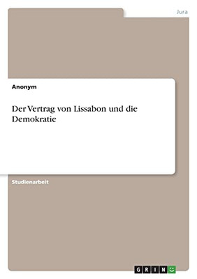 Der Vertrag Von Lissabon Und Die Demokratie (German Edition)