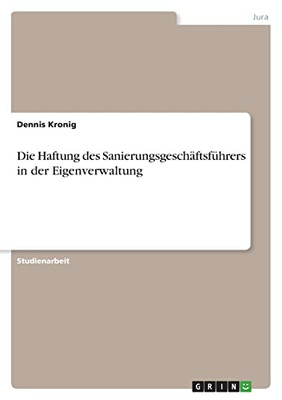 Die Haftung Des Sanierungsgeschäftsführers In Der Eigenverwaltung (German Edition)