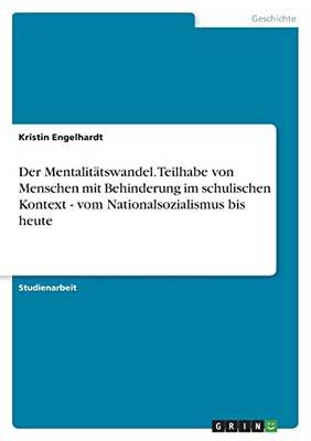 Der Mentalitätswandel. Teilhabe Von Menschen Mit Behinderung Im Schulischen Kontext - Vom Nationalsozialismus Bis Heute (German Edition)