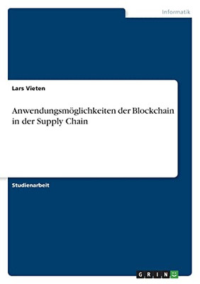 Anwendungsmöglichkeiten Der Blockchain In Der Supply Chain (German Edition)