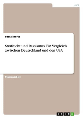 Strafrecht Und Rassismus. Ein Vergleich Zwischen Deutschland Und Den Usa (German Edition)