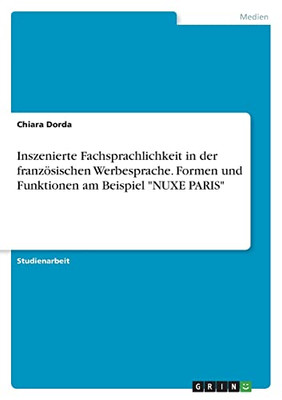 Inszenierte Fachsprachlichkeit In Der Französischen Werbesprache. Formen Und Funktionen Am Beispiel Nuxe Paris (German Edition)