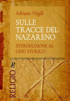 Sulle Tracce Del Nazareno: Introduzione Al Gesù Storico (Religio) (Italian Edition)