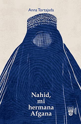 Nahid, Mi Hermana Afgana (Spanish Edition)