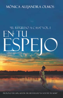 En Tu Espejo: El Regreso A Casa Vol.I (Spanish Edition)