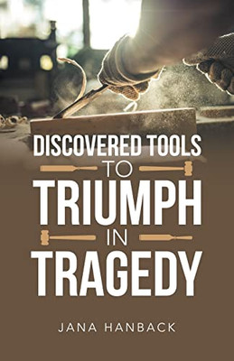Discovered Tools To Triumph In Tragedy