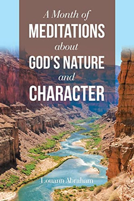 A Month Of Meditations About GodS Nature And Character