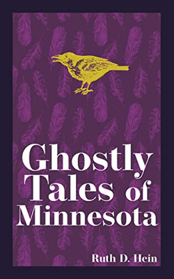 Ghostly Tales Of Minnesota (Hauntings, Horrors & Scary Ghost Stories)