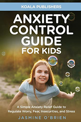 Anxiety Control Guide For Kids