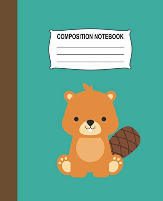 Composition Notebook: Aqua Wide Ruled Notebook With A Cute Baby Beaver