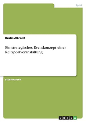 Ein Strategisches Eventkonzept Einer Reitsportveranstaltung (German Edition)