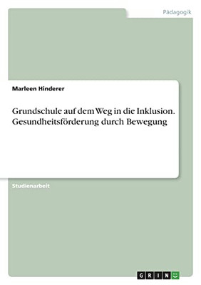 Grundschule Auf Dem Weg In Die Inklusion. Gesundheitsförderung Durch Bewegung (German Edition)