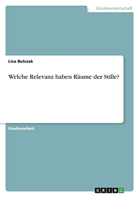 Welche Relevanz Haben Räume Der Stille? (German Edition)