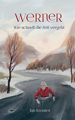Werner: Wie Schnell Die Zeit Vergeht (German Edition)