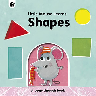 Shapes: A Peep-Through Book (Little Mouse Learns)