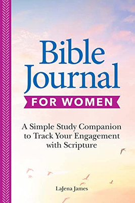Bible Journal For Women: A Simple Study Companion To Track Your Engagement With Scripture