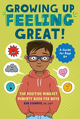 Growing Up Feeling Great!: The Positive Mindset Puberty Book For Boys (Growing Up Great)