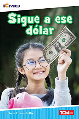 Sigue A Ese Dólar (Icivics) (Spanish Edition)