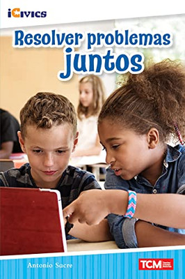 Resolver Problemas Juntos (Icivics Readers) (Spanish Edition)
