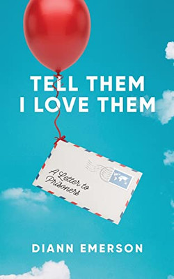 Tell Them I Love Them: A Letter To Prisoners