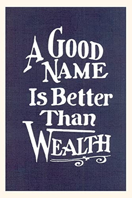 Vintage Journal A Good Name Is Better Than Wealth (Pocket Sized - Found Image Press Journals)