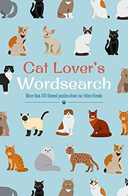 Cat Lover's Wordsearch: More Than 100 Themed Puzzles About Our Feline Friends (Animal Lover's Wordsearch, 10)
