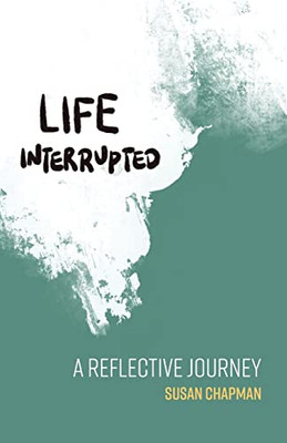 Life Interrupted: A Reflective Journey