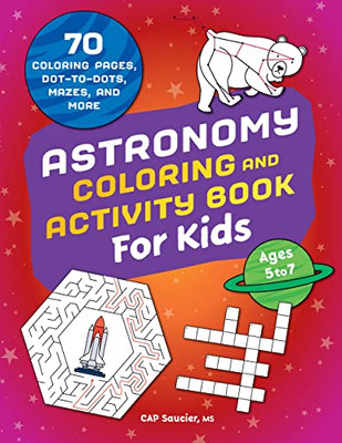 Astronomy Coloring & Activity Book For Kids: 70 Coloring Pages, Dot-To-Dots, Mazes, And More