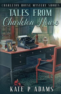 Tales From Charleton House: Charleton House Mystery Shorts (The Charleton House Mysteries)