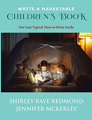 Write A Marketable Children's Book: Not Your Typical How-To-Write Guide