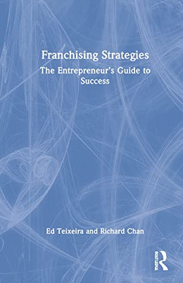 Franchising Strategies: The Entrepreneur's Guide To Success