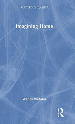 Imagining Home: Gender, Race And National Identity, 1945-1964 (Routledge Classics)