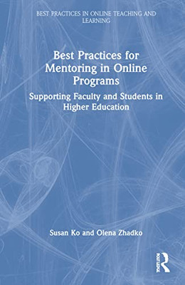 Best Practices For Mentoring In Online Programs (Best Practices In Online Teaching And Learning)