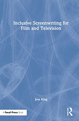 Inclusive Screenwriting For Film And Television
