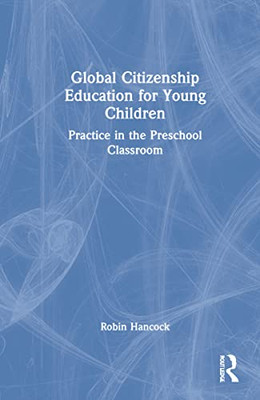 Global Citizenship Education For Young Children: Practice In The Preschool Classroom