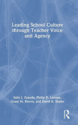 Leading School Culture Through Teacher Voice And Agency