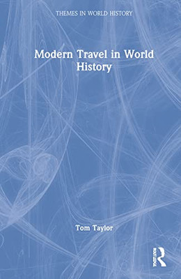 Modern Travel In World History (Themes In World History)