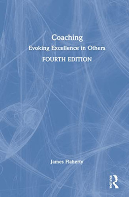 Coaching: Evoking Excellence In Others