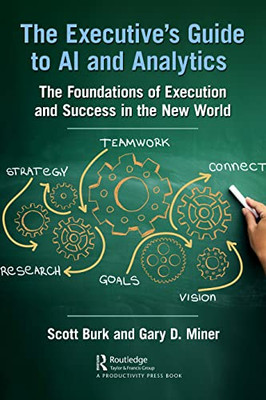 The Executive's Guide To Ai And Analytics: The Foundations Of Execution And Success In The New World