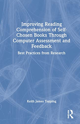 Improving Reading Comprehension Of Self-Chosen Books Through Computer Assessment And Feedback: Best Practices From Research